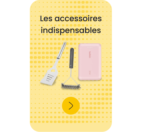 Les accessoires indispensables