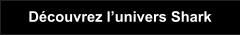 Decouvrez l univers Shark