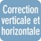 Correction verticale et horizontale