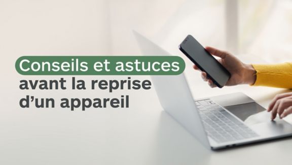 Conseils et astuces avant la reprise d'un appareil 