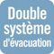 Double système d'évacuation