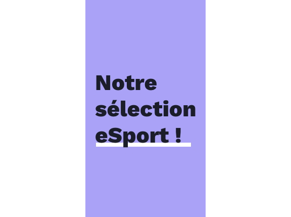 Notre sélection eSport