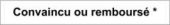 30 jours Convaincu ou Rembourse