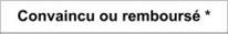 30 jours Convaincu ou Rembourse