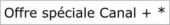 offre speciale canal