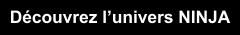 DECOUVREZ L UNIVERS NINJA