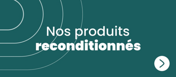 Nos produits reconditionnés