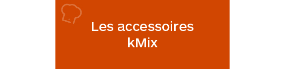 Les accessoires kMix