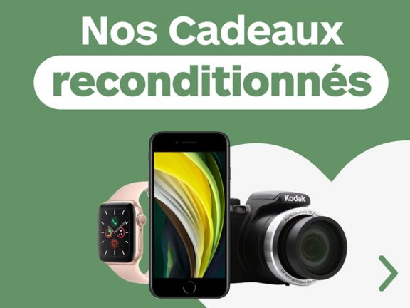 Nos cadeaux reconditionnés
