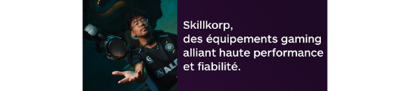 SkillKorp, des équipements gaming alliant haute performance et fiabilité