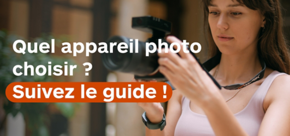 Comment bien choisir son appareil photo