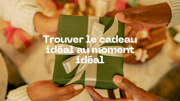 Trouver le cadeau idéal au moment idéal - 1