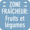 Zone fraîcheur pour les fruits et légumes :