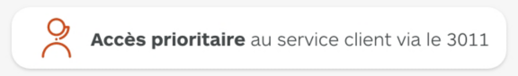 accès prioritaire au service client via le 3011