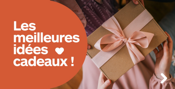 Les meilleures idées cadeaux !