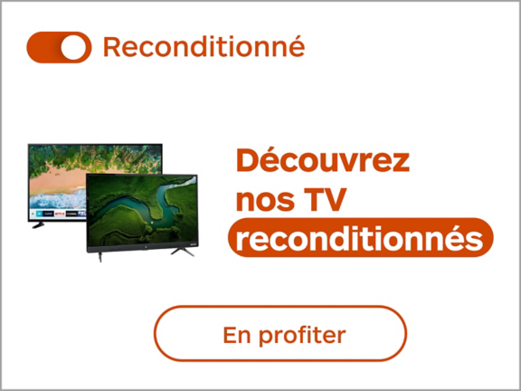 Découvrez nos TV reconditionnées