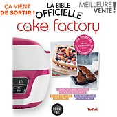 Livre de cuisine Dessain Et Tolra La bible officielle du Cake Factory