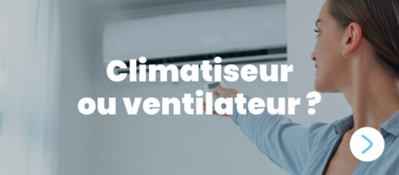 Climatiseur ou ventilateur ?