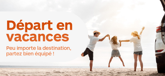 Départ en vacances Peu importe la destination, partez bien équipé !