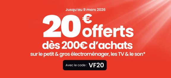 20€ offerts dès 200€ d’achat  sur le petit & gros électroménager, les TV & le son* avec le code VF20