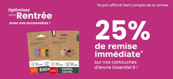 25% de remise immédiate sur nos cartouches Essentiel B