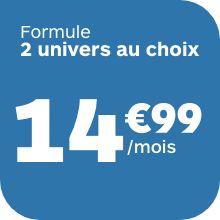 Formule 2 univers au choix à 14€99 par mois