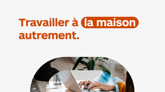 Travailler à la maison autrement