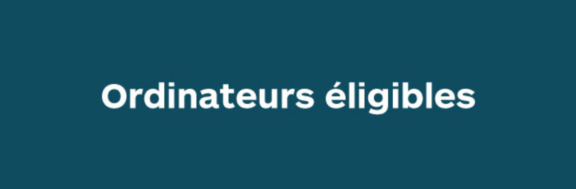 Ordinateurs éligibles