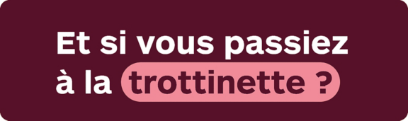 et si vous passiez à la trotinette ? 