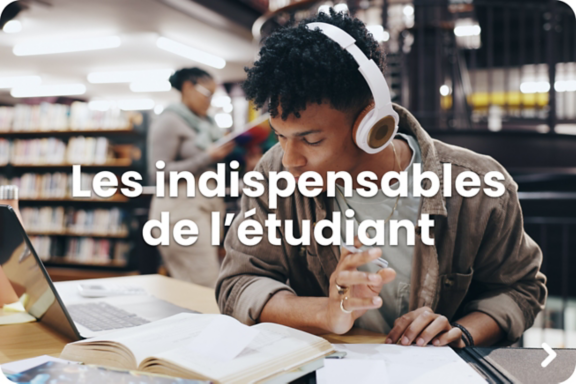 Les indispensables de l'étudiant !