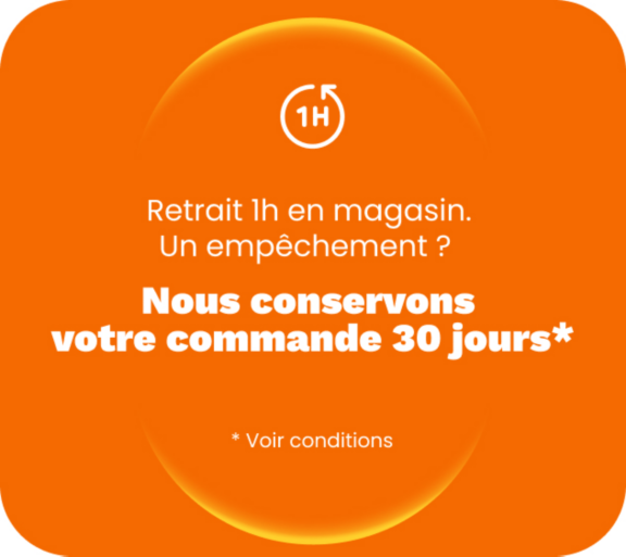 Retrait 1h en magasin. Un empêchement? Nous conservons votre commande 30 jours