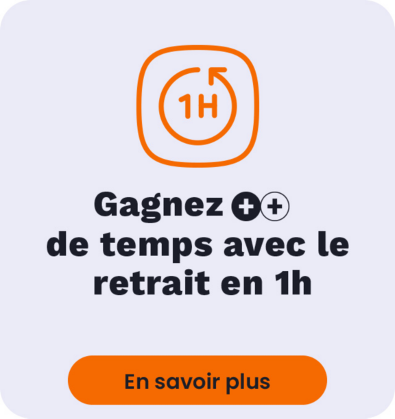 Gagnez ++ de temps avec le retrait en 1h