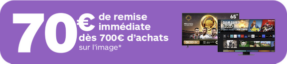 70€ dès 700€ sur l'image