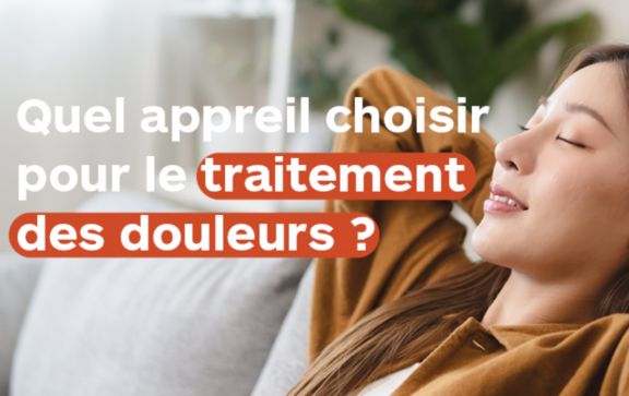 Quel appareil choisir pour le traitement des douleurs
