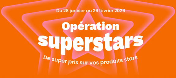 Opération superstars. De super prix sur vos produits stars